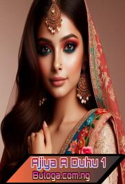 Ajiya A Duhu Book 1 Complete Hausa Novel